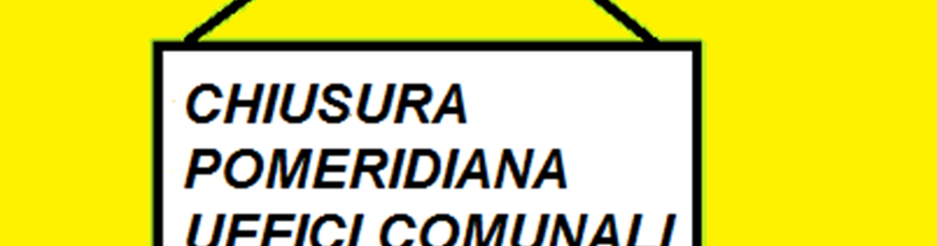 Chiusura pomeridiana uffici comunali mese di agosto Chiusura pomeridiana uffici comunali mese di agosto